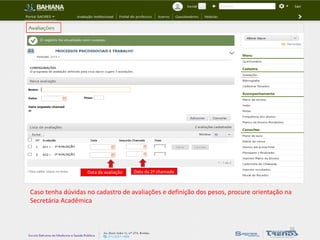 Caso tenha dúvidas no cadastro de avaliações e definição dos pesos, procure orientação na Secretária Acadêmica 
Data da avaliação 
Data da 2ª chamada 
26  