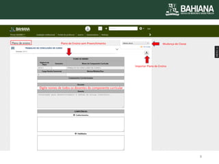 Plano de Ensino sem Preenchimento 
Importar Plano de Ensino 
Mudança de Classe 
Digite nomes de todos os docentes do componente curricular 
8  