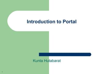 Introduction to Portal ,[object Object]