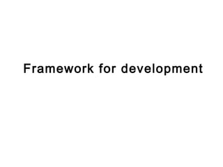 Framework for development 