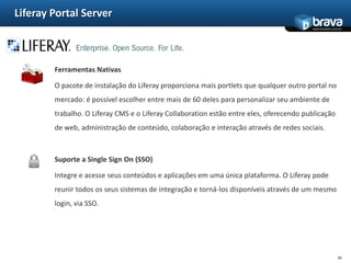 Uma sólida comunidade com aproximadamente 13 mil desenvolvedores, 3 milhões de downloads e 250 mil implantações ao redor do mundo