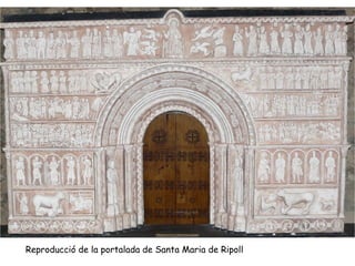 Reproducció de la portalada de Santa Maria de Ripoll
 