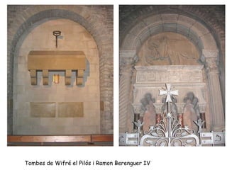 Tombes de Wifré el Pilós i Ramon Berenguer IV
 