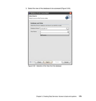 5. Select the view of the database to be accessed (Figure 5-54).




   Figure 5-54 Selection of the View from the database




               Chapter 5. Creating Data Services: Access to back-end systems   179
 