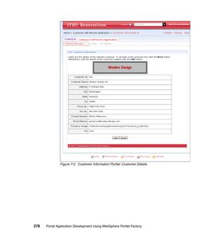 Figure 7-2 Customer Information Portlet: Customer Details




278   Portal Application Development Using WebSphere Portlet Factory
 