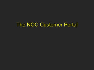 The NOC Customer Portal
 