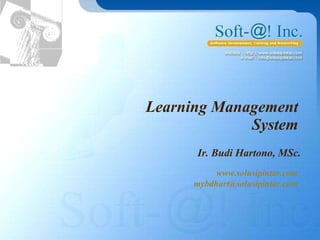 Learning Management System Ir. Budi Hartono, MSc. www.solusipintar.com   [email_address]   