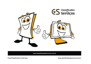 Portal Classificados de Serviços   www.classificadosdeservicos.com.br
 
