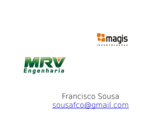 Francisco Sousa
sousafco@gmail.com
 