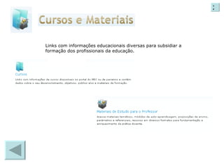 Links com informações educacionais diversas para subsidiar a formação dos profissionais da educação. X 