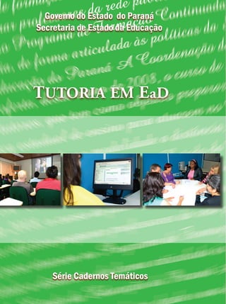 TUTORIA EM EaD
Série Cadernos Temáticos
Governo do Estado do Paraná
Secretaria de Estado da Educação
 