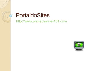 PortaldoSites
http://www.anti-spyware-101.com
 