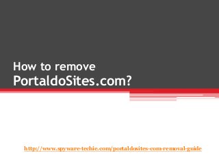How to remove
PortaldoSites.com?
http://www.spyware-techie.com/portaldosites-com-removal-guide
 