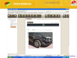 FILE IMMAGINI




                Continua …
 
