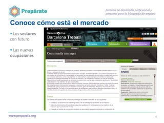 Conoce cómo está el mercado
 Los sectores
con futuro
 Las nuevas
ocupaciones

6

 