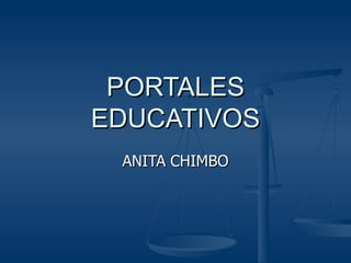 PORTALES EDUCATIVOS ANITA CHIMBO 