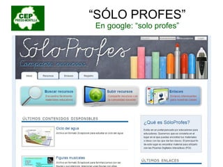 “ SÓLO PROFES” En google: “solo profes” 