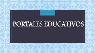 C PORTALES EDUCATIVOS 
 