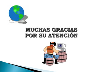 MUCHAS GRACIAS
POR SU ATENCIÓN
 