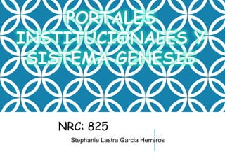 NRC: 825
Stephanie Lastra Garcia Herreros
 