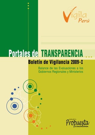 Portales de TRANSPARENCIA
      Boletín de Vigilancia 2009 - I
           Balance de las Evaluaciones a los
           Gobiernos Regionales y Ministerios
 