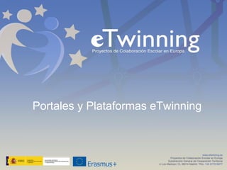 www.etwinning.es
Proyectos de Colaboración Escolar en Europa
Subdirección General de Cooperación Territorial
c/ Los Madrazo 15, 28014 Madrid. Tfno: +34 917018277
Portales y Plataformas eTwinning
 
