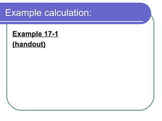 Example calculation:
Example 17-1
(handout)
 