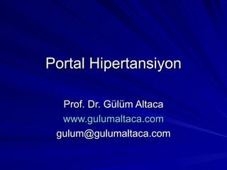 Portal Hipertansiyon Prof. Dr. Gülüm Altaca www.gulumaltaca.com [email_address] 