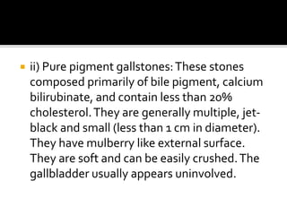 Gallstone |Cholelithiasis and its types | PPTX
