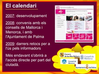El calendari 2007 : desenvolupament 2008 : convenis amb els consells de Mallorca i Menorca, i amb l'Ajuntament de Palma 20...