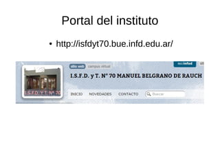 Portal del instituto
● http://isfdyt70.bue.infd.edu.ar/
 