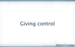 Giving control
 
