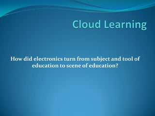 How did electronics turn from subject and tool of education to scene of education? CloudLearning 