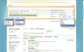 Portal de Periódicos da CAPES
Mais opções para criar estratégias de busca
 