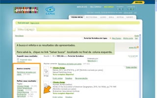Portal de Periódicos da CAPES
A busca é refeita e os resultados são apresentados.
Para salvá-la, clique no link “Salvar busca” localizado no final da coluna esquerda.
 