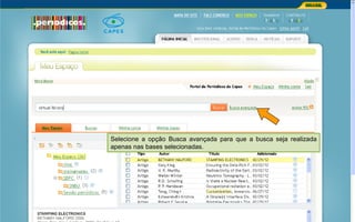 Portal de Periódicos da CAPES
Selecione a opção Busca avançada para que a busca seja realizada
apenas nas bases selecionadas.
 