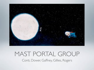 MAST PORTAL GROUP
 Conti, Dower, Gaffney, Gillies, Rogers
 