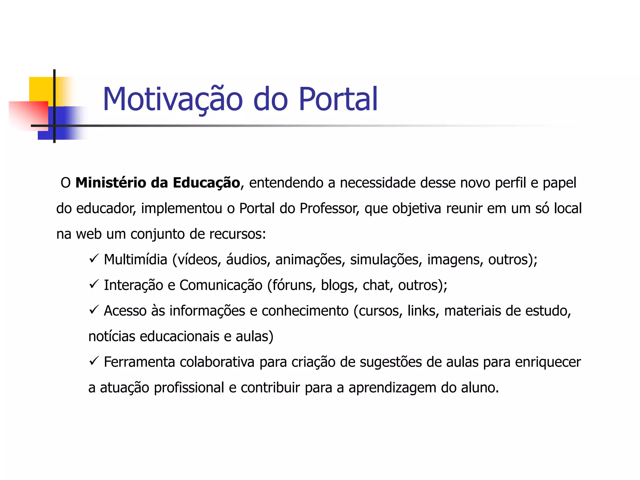  Proporcionar situações que lhe ofereçam novos problemas; 