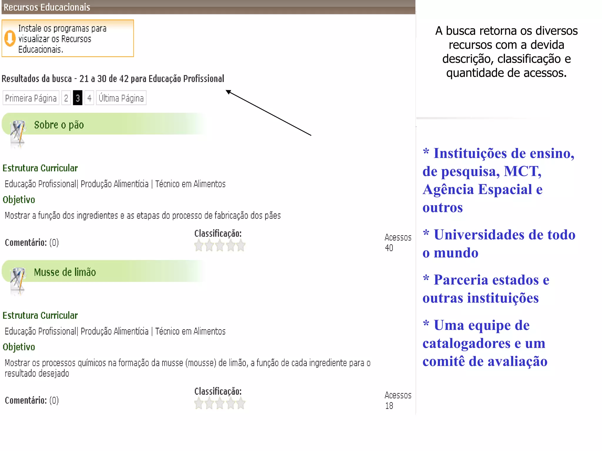  Interação e Comunicação (fóruns, blogs, chat, outros); 