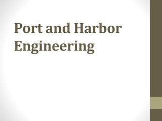 Port and Harbor
Engineering
 