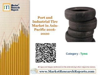 www.MarketResearchReports.com
Category : Tyres
All logos and Images mentioned on this slide belong to their respective owners.
 