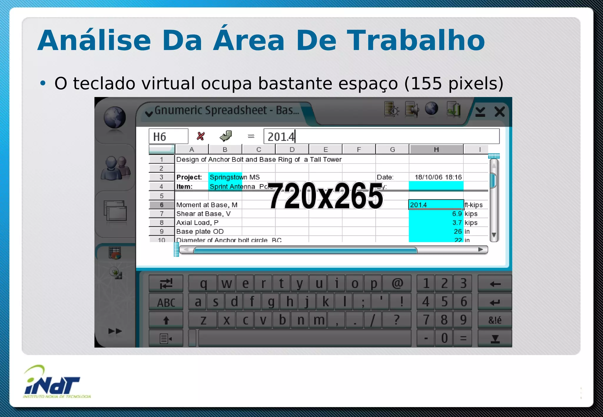Análise Da Área De Trabalho
• O teclado virtual ocupa bastante espaço (155 pixels)
 