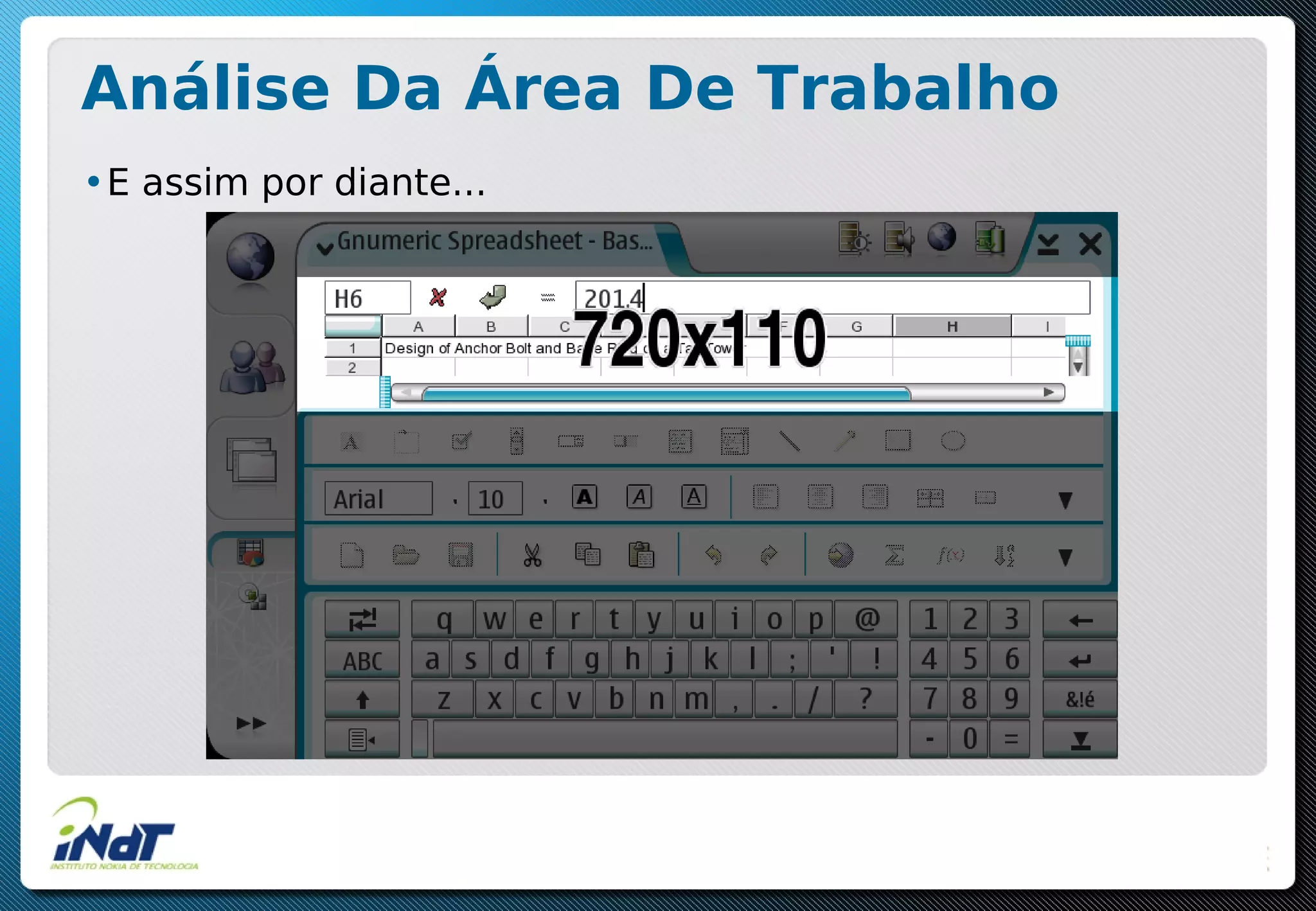 Análise Da Área De Trabalho
•E assim por diante...
 