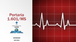 Portaria
1.601/MS
ENFERMAGEM
2017-2019
 