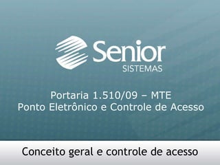 Conceito geral e controle de acesso Portaria 1.510/09 – MTE Ponto Eletrônico e Controle de Acesso 