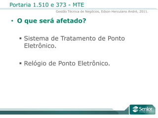O que será afetado?Sistema de Tratamento de Ponto Eletrônico.Relógio de Ponto Eletrônico.