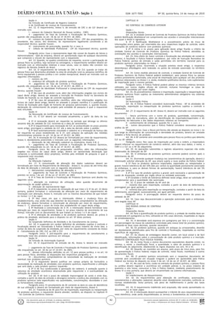 Documento assinado digitalmente conforme MP nº 2.200-2 de 24/08/2001,
que institui a Infraestrutura de Chaves Públicas Brasileira - ICP-Brasil.
Este documento pode ser verificado no endereço eletrônico
http://www.in.gov.br/autenticidade.html, pelo código 05152019031400042
42
Nº 50, quinta-feira, 14 de março de 2019ISSN 1677-7042Seção 1
Seção II
Da Emissão de Certificado de Registro Cadastral
e de Certificado de Licença de Funcionamento
Art. 12. O requerimento, Anexo II, de emissão de CRC e de CLF deverá ser
instruído com:
I - número do Cadastro Nacional de Pessoa Jurídica - CNPJ;
II - pagamento da Taxa de Controle e Fiscalização de Produtos Químicos,
quando não enquadrado no art. 18 da Lei nº 10.357, de 2001;
III - número do Cadastro Nacional de Pessoa Física - CPF dos proprietários, do
presidente, dos sócios, dos diretores, do representante legalmente constituído e do
responsável técnico, quando houver;
IV - instrumento de procuração, quando for o caso; e
V - Cédula de Identidade Profissional - CIP do responsável técnico, quando
houver.
Parágrafo único. Caso o representante legal não conste do Quadro de Sócios e
Administradores - QSA da empresa, deverá ser apresentada cópia de qualquer documento
que comprove o vínculo do representante com a requerente.
Art. 13. Quando, no quadro constitutivo do requente, ocorrer a participação de
pessoa física ou jurídica, seja nacional ou estrangeira, o requerimento também deverá ser
instruído com as informações relativas a essas sócias, caso os dados não constem nos
registros da Receita Federal do Brasil.
Art. 14. O requerimento de emissão de CRC e de CLF, quando se tratar de
pessoa física que desenvolva atividade na área de produção rural ou pesquisa científica, de
forma equiparada à pessoa jurídica e em caráter excepcional, deverá ser instruído com as
seguintes informações:
I - número do CPF;
II - endereço de utilização do produto químico;
III - pagamento da Taxa de Controle e Fiscalização de Produtos Químicos,
quando não enquadrado no art. 18 da Lei nº 10.357, de 2001; e
IV - Cédula de Identidade Profissional e comprovante do CPF do responsável
técnico, quando houver.
§ 1º No caso de produtor rural, além das informações exigidas nos incisos do
caput deste artigo, deverá ser anexada a Inscrição de Produtor Rural na Secretaria de
Estado da Fazenda ou no órgão de controle equivalente.
§ 2º No caso de pesquisador científico, além das informações exigidas nos
incisos do caput deste artigo, deverá ser anexado o projeto científico e a publicação do
Termo de Aceitação pelo órgão de fomento de pesquisa patrocinador, e, quando houver,
declaração de conhecimento do projeto pela entidade de pesquisa à qual o requerente
está vinculado.
Seção III
Da Renovação de Certificado de Licença de Funcionamento
Art. 15. O CLF deverá ser renovado anualmente, a partir da data da sua
emissão.
§ 1º A renovação deverá ser requerida no período que abrange os últimos
sessenta dias de validade do CLF, incluindo-se a data do vencimento.
§ 2º O requerimento para renovação de CLF, se protocolizado no prazo previsto
neste artigo, prorrogará a validade do CLF até a data da decisão sobre o pedido.
§ 3º Será automaticamente cancelado o cadastro se a renovação da licença não
for requerida no prazo estabelecido no § 1º, sem prejuízo da aplicação das medidas
administrativas previstas no art. 14 da Lei nº 10.357, de 2001.
Art. 16. A renovação do CLF deverá ser formalizada por meio de requerimento,
Anexo II, devidamente preenchido e instruído com as seguintes informações:
I - declaração de não alteração cadastral ou estatutária, Anexo II-B; e
II - pagamento da Taxa de Controle e Fiscalização de Produtos Químicos,
quando não enquadrado no art. 18 da Lei nº 10.357, de 2001.
Parágrafo único. No caso de pesquisador científico, além das informações
exigidas nos incisos do caput deste artigo, deverá ser apresentada declaração que
comprove a continuidade do(s) projeto(s), emitida pela entidade de pesquisa à qual o
requerente está vinculado.
Seção IV
Da Alteração Cadastral
Art. 17. A comunicação de alteração dos dados cadastrais deverá ser
formalizada por meio do Requerimento de Alteração - Anexo II, no prazo de até trinta dias
da data da alteração e instruído com os seguintes documentos:
I - documentos comprobatórios da alteração; e
II - pagamento da Taxa de Controle e Fiscalização de Produtos Químicos,
previsto no inciso I do art. 19 da Lei nº 10.357, de 2001.
§ 1º A Taxa de Controle e Fiscalização de Produtos Químicos será devida nos
seguintes casos:
I - alteração no endereço de utilização, salvo quando decorrente de
determinação do poder público; e
II - alteração do representante legal.
§ 2º O requerente, no prazo da renovação de que trata o § 1º do art. 15 desta
portaria, poderá formalizar o comunicado de alteração por meio de requerimento de
renovação com alteração, Anexo II, instruído com os mesmos documentos de que tratam
os incisos I e II do caput.
§ 3º Nos casos em que o interessado efetive a mudança física do
estabelecimento, mas ainda não seja detentor de documento comprobatório da alteração
de endereço, deverá formalizar o comunicado de alteração por meio do requerimento,
Anexo II - C, observado o prazo de trinta dias estabelecido no caput deste artigo.
§ 4º Realizada a comunicação do § 3º, o interessado deverá formalizar esta
alteração por meio do requerimento, Anexo II, no prazo máximo de vencimento de sua
licença, instruído com os documentos de que tratam os incisos I e II do caput.
§ 5º A alteração de atividades e de produtos químicos deverá ser prévia à
prática da atividade, atentando para o disposto no art. 6º desta portaria.
Seção V
Da Suspensão Definitiva de Atividade e do Cancelamento da Licença
Art. 18. A suspensão em caráter definitivo de atividades sujeitas a controle e
fiscalização deverá ser formalizada à Polícia Federal no prazo máximo de trinta dias, a
contar da data da suspensão da atividade, por meio do requerimento constante do Anexo
II - Cancelamento do CRC, CLF ou CRC e CLF.
Parágrafo único. É pré-requisito para o requerimento de cancelamento a
destinação total dos produtos químicos em estoque.
Seção VI
Da Emissão de Autorização Especial
Art. 19. O requerimento de emissão de AE, Anexo II, deverá ser instruído
com:
I - pagamento da Taxa de Controle e Fiscalização de Produtos Químicos, quando
não enquadrado no art. 18 da Lei nº 10.357, de 2001;
II - demais informações definidas no art. 12 para pessoa jurídica, e no art. 14
para pessoa física, atendidas as disposições dos respectivos parágrafos; e
III - documentos comprobatórios da necessidade da realização de atividade
eventual com produtos químicos.
§ 1º O requerente deverá justificar em campo próprio do formulário a
necessidade da realização de atividades com produtos químicos, especificando a utilização
que será dada a cada produto químico requerido.
§ 2º A AE fica condicionada à aprovação do cadastro, à avaliação quanto à
natureza da atividade econômica desenvolvida pelo requerente e à eventualidade da
utilização do produto.
Art. 20. A AE terá o prazo de validade improrrogável de cento e vinte dias,
contados a partir da data de emissão e abrangerá somente a prática das atividades com os
produtos químicos nela especificados nas quantidades, concentrações, densidades e com
os fornecedores indicados.
Parágrafo único. O cancelamento de AE somente se dará no caso de desistência
de sua utilização e deverá ser formalizado por meio de requerimento, Anexo II.
Art. 21. Tratando-se de AE para fins de importação, exportação ou reexportação
de produtos químicos, o requerente deverá atender, também, ao disposto no Capítulo III
- Do Controle de Comércio Exterior.
Seção I
Disposições Gerais
Art. 22. A Unidade Central de Controle de Produtos Químicos da Polícia Federal
emitirá Notificação Multilateral em cumprimento aos acordos e convenções internacionais
dos quais o Brasil é signatário.
§ 1º A Notificação Multilateral é o procedimento prévio de troca de
informações entre países, por intermédio dos seus respectivos órgãos de controle, sobre
operações de comércio exterior com produtos químicos.
§ 2º A rotina e os prazos para aplicação deste artigo ficarão a critério da
Unidade Central de Controle de Produtos Químicos da Polícia Federal, atendidas as
orientações dos acordos e convenções internacionais.
Art. 23. Para efeito de maior controle e fiscalização das atividades de comércio
exterior, é facultado à Polícia Federal estabelecer, por meio de Instrução Normativa da
Polícia Federal, pontos de entrada e saída permitidos em território nacional para os
produtos químicos relacionados no Anexo I.
Parágrafo único. Ocorrendo a situação prevista neste artigo, o respectivo
desembaraço alfandegário será realizado no ponto de entrada autorizado no território
nacional.
Art. 24. Como medida adicional de controle, a Unidade Central de Controle de
Produtos Químicos da Polícia Federal poderá estabelecer, para pessoa física ou pessoa
jurídica previamente autorizada, cota anual de importação para qualquer um dos produtos
químicos relacionados no Anexo I, e, ainda, mediante justificativa técnica, cota suplementar
de importação para o mesmo período.
Parágrafo único. A Polícia Federal poderá adotar os mesmos critérios técnicos
utilizados por outros órgãos oficiais de controle, inclusive homologar as cotas de
importação concedidas por esses órgãos.
Art. 25. Os procedimentos relativos à importação, exportação e reexportação de
produtos químicos ficam sujeitos ao tratamento administrativo obrigatório nos sistemas
oficiais de controle.
Seção II
Da Autorização Prévia
Art. 26. A Polícia Federal concederá Autorização Prévia - AP às atividades de
importação, exportação ou reexportação de produtos químicos sujeitos a controle e
fiscalização.
Art. 27. O requerimento de AP, Anexo III, deverá ser instruído com os seguintes
documentos:
I - fatura pró-forma com o nome do produto, quantidade, concentração,
densidade, valor da mercadoria, além da identificação do importador/exportador e do
adquirente, do fabricante e dos dados disponíveis relativos ao transporte;
II - conhecimento de embarque, quando for o caso; e
III - outros documentos que a Polícia Federal considere necessários para a
análise da AP.
Parágrafo único. Caso a fatura pró-forma não atenda ao disposto no inciso I, no
que tange às informações de concentração e densidade do produto, deverá ser anexada
também a ficha técnica do produto.
Art. 28. A AP somente será concedida para pessoa física ou jurídica que detenha
CLF ou AE válidos.
Parágrafo único. Nos casos de importação por conta e ordem, a importadora
deverá informar no requerimento de comércio exterior, além dos seus dados, o nome, o
CNPJ e o CLF ou a AE do adquirente.
Art. 29. As operações submetidas a regimes aduaneiros especiais não estão
dispensadas da obtenção de AP.
Art. 30. O embarque de produtos químicos somente poderá ocorrer após o
deferimento da AP.
Art. 31. Ocorrendo qualquer mudança nas características da operação, deverá o
interessado solicitar alteração da AP, que estará sujeita a nova análise da Polícia Federal.
§ 1º Para os produtos químicos importados, exportados ou reexportados a
granel, haverá tolerância de até 10% (dez por cento) na quantidade previamente autorizada
ao embarque, e, para as demais formas de apresentação, haverá tolerância de até 5%
(cinco por cento).
§ 2º Em caso de produto químico a granel, será necessária a apresentação de
Laudo de Arqueação, emitido por órgão oficial ou entidade autorizada.
§ 3º Excedido o limite de tolerância definido neste artigo, deve ser solicitada AP
complementar para a quantidade não autorizada.
Art. 32. O prazo de validade da AP será de:
I - noventa dias para importação, contados a partir da data do deferimento,
prorrogável por igual período; e
II - noventa dias para exportação ou reexportação, contados a partir da data do
deferimento, prorrogável, sucessivamente, por igual período.
Parágrafo único. A prorrogação deverá ser requerida dentro do prazo de
validade da AP.
Art. 33. Caso seja descaracterizada a operação autorizada após o embarque,
será exigida nova AP.
CAPÍTULO IV
DAS REGRAS GERAIS DE CONTROLE
Seção I
Disposições Gerais
Art. 34. Para a quantificação do produto químico, a unidade de medida deve ser
considerada em quilograma ou litro, utilizando-se três casas decimais, respeitadas as regras
de arredondamento.
Art. 35. A densidade será expressa em quilograma por litro e a concentração
em percentagem da massa da substância controlada pela massa total do produto químico,
utilizando-se duas casas decimais, quando necessário.
Art. 36. Os produtos químicos, quando em estoque ou armazenados, deverão
ser devidamente identificados para fins de controle e fiscalização, respeitadas as normas
específicas de segurança.
Art. 37. Os rótulos de embalagens deverão conter, em local visível e de fácil
identificação, informações sobre a concentração de cada produto químico e a inscrição:
PRODUTO CONTROLADO PELA POLÍCIA FEDERAL.
Art. 38. As notas fiscais e outros documentos equivalentes deverão conter, no
mínimo, o nome, a classificação fiscal, a quantidade, o valor do produto químico e a
identificação do adquirente, obedecendo às regras dispostas nos arts. 34 e 35.
Art. 39. Deverão ser mantidos em arquivo, pelo prazo de cinco anos, para fins
de apresentação à Polícia Federal, mapas de controle, notas fiscais, manifestos e outros
documentos fiscais.
Art. 40. O produto químico encontrado sem o respectivo documento de
controle será considerado em situação irregular e poderá ser apreendido pela Polícia
Federal nos termos do disposto no inciso II do art. 14 da Lei nº 10.357, de 2001.
Art. 41. No caso de furto, roubo ou extravio do produto químico, a pessoa física
ou jurídica deverá registrar a ocorrência em unidade policial, e, no prazo máximo de
quarenta e oito horas, comunicar o fato à Polícia Federal, mediante preenchimento do
Anexo VI à esta portaria, que deverá ser encaminhado via sistema informatizado.
Seção II
Do Indeferimento de Requerimentos
Art. 42. Os requerimentos para obtenção de certificados, autorizações,
cancelamentos e alterações cadastrais deverão estar devidamente instruídos conforme as
normas estabelecidas nesta portaria, sob pena de indeferimento e perda das taxas
recolhidas.
Art. 43. O requerimento indeferido será arquivado, não sendo aproveitados os
documentos e as taxas pagas.
Art. 44. O interessado deverá acompanhar o trâmite de seus requerimentos por
meio eletrônico, onde serão disponibilizados os termos e fundamentos do indeferimento.
CAPÍTULO III
DO CONTROLE DE COMÉRCIO EXTERIOR
 