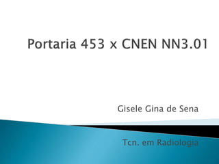Gisele Gina de Sena
Tcn. em Radiologia
 