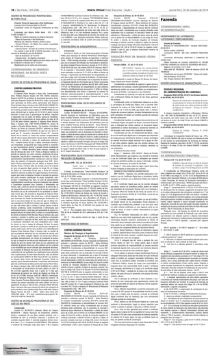 18 – São Paulo, 124 (206) Diário Ofi cial Poder Executivo - Seção I quinta-feira, 30 de outubro de 2014 
Fazenda 
COORDENADORIA GERAL 
DE ADMINISTRAÇÃO 
DEPARTAMENTO DE SUPRIMENTOS 
E ATIVIDADES COMPLEMENTARES 
Extrato de Contrato 
Processo SF 12218-503926-2014 - Contrato 23673-SAAC- 
00178-2014 
Parecer Jurídico 1018/2014 
Contratante: 200109 - DIR. EXEC. ADMINIST. TRIBUTÁRIA 
- DEAT 
Contratada: METALSEAL INDÚSTRIA E COMERCIO DE 
LACRES LTDA 
Objeto Resumido do Contrato: AQUISIÇÃO DE 100.000 
(CEM MIL) UNIDADES DE LACRES DE SEGURANÇA METÁLICO. 
Vigência: 16-10-2014 a 15-11-2014 
Valor total: R$ 100.000,00 - Valor do exercício (2014): R$ 
100.000,00 
Classificação dos recursos: 001001001 - Tesouro do Estado 
Data Assinatura: 16-10-2014 
Obs.: Pregão Eletrônico NCC 48/2014. 
DIVISÕES REGIONAIS DE ADMINISTRAÇÃO 
DIVISÃO REGIONAL 
DE ADMINISTRAÇÃO DE CAMPINAS 
Despacho DRA/4-NFSAC 35/2014 da Diretora Substitu-ta 
do NFSAC, de 24-10-2014 
Dispensa de Licitação para contratação de empre-sa 
especializada em serviços de entrada de energia 
de média tensão para cabine primária do edifício 
da Regional de Campinas - Processo SF 23704- 
1253867/2014 
A empresa Engemon Engenharia e Montagens Elétricas 
Ltda - ME, CNPJ 56.046.808/0001-64 (doc. de fls. 07), apresen-tou 
proposta com menor preço, cujo valor é de R$ 14.800,00, 
nos termos do inciso I do artigo 24 das Leis Federal 8.666/93 e 
Estadual 6.544/89. 
Despacho DRA/4-NFSAC 36/2014 da Diretora Substitu-ta 
do NFSAC, de 24-10-2014 
Dispensa de Licitação - Processo SF 23704- 
1270266/2014 
Contratação da Companhia Paulista de Força e Luz - CPFL, 
CNPJ 33.050.196/0001-88, para os serviços de extensão da rede 
de alta tensão, no estacionamento da Secretaria da Fazenda, 
Regional de Campinas, cujo valor é de R$ 11.155,58, nos termos 
do inciso I do artigo 24 das Leis Federal 8.666/93 e Estadual 
6.544/89. 
COORDENADORIA 
DA ADMINISTRAÇÃO TRIBUTÁRIA 
Portaria CAT 113, de 29-10-2014 
Estabelece a base de cálculo na saída de produtos 
de materiais de construção e congêneres, a que 
se refere o artigo 313-Z do Regulamento do ICMS 
O Coordenador da Administração Tributária, tendo em 
vista o disposto nos artigos 28-A, 28-B e 28-C da Lei 6.374, de 
01-03-1989, e nos artigos 41, 313-Y e 313-Z do Regulamento do 
Imposto sobre Operações Relativas à Circulação de Mercadorias 
e sobre Prestações de Serviços de Transporte Interestadual e 
Intermunicipal e de Comunicação - RICMS, aprovado pelo Decre-to 
45.490, de 30-11-2000, expede a seguinte portaria: 
Artigo 1° - No período de 01-11-2014 a 31-01-2016, a base 
de cálculo para fins de retenção e pagamento do imposto relati-vo 
às saídas subsequentes das mercadorias arroladas no § 1º do 
artigo 313-Y do Regulamento do ICMS com destino a estabele-cimento 
localizado em território paulista, será o preço praticado 
pelo sujeito passivo, incluídos os valores correspondentes a frete, 
carreto, seguro, impostos e outros encargos transferíveis ao 
adquirente, acrescido do valor adicionado calculado mediante a 
multiplicação do preço praticado pelo Índice de Valor Adicionado 
Setorial - IVA-ST relacionado no Anexo Único. 
Parágrafo único - Na hipótese de entrada de mercadoria 
proveniente de outra unidade da Federação cuja saída interna 
seja tributada com alíquota superior à alíquota interestadual 
aplicada pelo remetente, o estabelecimento destinatário paulista 
deverá utilizar o "IVA-ST ajustado", calculado pela seguinte 
fórmula: 
IVA-ST ajustado = [(1+IVA-ST original) x (1 - ALQ inter)/ 
(1 - ALQ intra)] -1, onde: 
1 - IVA-ST original é o IVA-ST aplicável na operação interna, 
conforme previsto no "caput; 
2 - ALQ inter é a alíquota interestadual aplicada pelo reme-tente 
localizado em outra unidade da Federação; 
3 - ALQ intra é a alíquota aplicável à mercadoria neste 
Estado. 
Artigo 2º - A partir de 01-02-2016, a base de cálculo para 
fins de retenção e pagamento do imposto relativo às saídas sub-seqüentes 
das mercadorias arroladas no § 1º do artigo 313-Y do 
RICMS, com destino a estabelecimento localizado em território 
paulista, será o preço praticado pelo sujeito passivo, incluídos 
os valores correspondentes a frete, carreto, seguro, impostos e 
outros encargos transferíveis ao adquirente, acrescido do valor 
adicionado calculado mediante a multiplicação do preço pratica-do 
pelo Índice de Valor Adicionado Setorial - IVA-ST. 
§ 1º - Para fins do disposto neste artigo, o IVA-ST será 
estabelecido mediante a adoção dos seguintes procedimentos: 
1 - a entidade representativa do setor deverá apresentar 
à Secretaria da Fazenda levantamento de preços com base em 
pesquisas realizadas por instituto de pesquisa de mercado de 
reputação idônea, nos termos dos artigos 43 e 44 do RICMS, 
observando o seguinte cronograma: 
a) até 30-04-2015, a comprovação da contratação da pes-quisa 
de levantamento de preços; 
b) até 31-10-2015, a entrega do levantamento de preços; 
2 - deverá ser editada a legislação correspondente. 
§ 2º - Na hipótese de não cumprimento do prazo previsto na 
alínea “a” do item 1 do § 1º, a Secretaria da Fazenda poderá edi-tar 
ato divulgando o IVA-ST que vigorará a partir de 01-02-2016. 
§ 3º - Em se tratando de entrada de mercadoria proveniente 
de outra unidade da Federação cuja saída interna seja tributada 
com alíquota superior à alíquota interestadual aplicada pelo 
remetente, o estabelecimento destinatário paulista deverá 
utilizar o "IVA-ST ajustado", calculado pela fórmula indicada no 
parágrafo único do artigo 1º. 
Artigo 3º - Fica revogada, a partir de 01-11-2014, a Portaria 
CAT- 121/12, de 27-08-2012. 
Artigo 4º - Esta portaria entra em vigor em 01-11-2014. 
Despacho do Diretor, de 29-10-2014 
Convite BEC/SP - Processo 373/14-PI. 
380230000012014OC00203. Assunto: Aquisição de Material 
de limpeza, através da BEC/SP – Bolsa Eletrônica de Compras. 
Considerando o processo 337/14-PI, Convite BEC 40180/2014; 
Considerando a disponibilidade de recursos BEC/SP conforme 
anexa aos autos; Considerando que os preços ofertados estão 
condizentes com os praticados no mercado e dentro do preço 
referencial e; Observando o critério de menor preço de acordo 
com os termos da Lei Federal 8666/93, no seu artigo 43, inciso 
VI, acolho a decisão da Comissão Julgadora de Licitação, 
homologo o referido Certame e adjudico o objeto da presente 
Licitação, com base no Artigo 228, inciso II do Decreto 13.412/79 
e Resolução SAP 108 de 20.09.93 ficando na seguinte confor-midade: 
o item 01 para a empresa Nutricionale Comércio de 
Alimentos Ltda. (725) 
FUNDAÇÃO PROF. DR. MANOEL PEDRO 
PIMENTEL 
Portaria DIREX - 27, de 27-10-2014 
NPA 014/2014 – Organiza, cria, concede autoriza-ção 
e normatiza o uso do Certificado Digital para 
a Assistência Jurídica vinculada ao Convênio com a 
Defensoria Pública do Estado de São Paulo 
Considerando a criação do Manual De Normas Da Organi-zação, 
editado pela Portaria 29/2009; 
Considerando a necessidade de organizar o apoio técnico e 
administrativo da Fundação, visando especialmente aprimorar o 
atendimento jurídico aos presos recolhidos nos estabelecimen-tos 
penais do Estado e aos egressos e seus familiares; 
Considerando ser essencial, em razão de convênio firmado 
com a Defensoria Pública do Estado de São Paulo, aprimorar 
tais serviços; 
Considerando, ainda, ser fundamental adequar-se ao avan-ço 
tecnológico da Certificação Digital, com a crescente infor-matização 
do sistema do Poder Judiciário brasileiro, desde o 
advento da Lei 11.419, de 2006, que dispõe sobre a informa-tização 
dos processos judiciais, tornando indispensável seu uso 
pelos advogados vinculados ao Convênio, quando da realização 
dos atos processuais; 
Considerando, também, as vantagens decorrentes do uso da 
Certificação Digital, com ganho de tempo e economia financeira 
para a realização das tarefas relativas ao documento digital, 
substituindo as rotinas burocráticas e presenciais inerentes ao 
uso do papel, como ocorre com o protocolo de petições; 
Considerando, por fim, ser fundamental disciplinar a regra 
do uso da certificação digital para os advogados que dependam 
da Funap para que efetivamente tenham o avanço tecnológico 
da referida ferramenta digital, deixando livre a opção de obtê-la 
por meios próprios àqueles que não prestam serviços com 
exclusividade ou que não aceitem as condições referentes ao 
uso corporativo; 
A Diretoria Executiva resolve: 
Artigo 1º - Implantar a NPA 14/2014 - Norma de Procedi-mento 
Administrativo, que organiza, cria, concede e normatiza 
o uso do Certificado Digital para os advogados que prestam 
serviços de assistência jurídica aos presos e internados, carentes 
de recursos financeiros, do Estado de São Paulo. 
Artigo 2º - Esta norma entra em vigor a partir desta data, 
ficando revogadas as disposições em contrário. 
NORMA DE PROCEDIMENTO ADMINISTRATIVO 
NPA 14/2014 – Organiza, cria, concede autorização e nor-matiza 
o uso do Certificado Digital para a Assistência Jurídica 
vinculada ao Convênio com a Defensoria Pública do Estado de 
São Paulo. 
14. O Certificado Digital para uso do servidor advogado 
que presta serviços de assistência jurídica poderá ser emitido 
por intermédio da contratação firmada entre essa Fundação e 
a Imprensa Oficial do Estado de São Paulo, de acordo com as 
disposições do Decreto 48.599, de 12-04-2004, e termo de uso 
regulado nesta Norma. 
14.1. O servidor advogado que aderir ao uso da Certifica-ção 
Digital através de sua empregadora Funap observará as 
condições aqui estabelecidas, podendo, a seu livre gozo, optar 
em obter referida certificação as suas expensas junto ao seu 
órgão de classe, se assim o preferir, observando-se as regras 
ora estabelecidas. 
14.2. Os servidores interessados em obter o certificado 
digital por esse meio serão responsáveis pelo seu uso, guarda, 
conservação, devendo comunicar prontamente ao Núcleo de 
Informática desta Fundação sobre eventual ocorrência de roubo, 
furto, perda ou uso indevido, bem como providenciar o pedido 
de lavratura do competente Boletim de Ocorrência Policial. 
14.2.a. Nestas hipóteses, o Núcleo de Informática adotará 
as medidas administrativas necessárias junto à Imprensa Oficial 
do Estado de São Paulo, visando o imediato bloqueio do certifi-cado 
digital, bem como sua revogação. 
14.2.b. O advogado que der causa a qualquer das ocor-rências 
citadas no item 14.2 estará sujeito, após o devido 
processo apuratório de responsabilidade, às sanções previstas 
na legislação vigente, bem como arcará com eventuais despesas 
decorrentes da emissão do novo certificado digital. 
14.3. A adesão se dará por simples manifestação formal do 
advogado interessado, desde que não tenha ele outro certificado 
válido já emitido por qualquer autoridade certificadora, bem 
como atue na assistência jurídica vinculada ao Convênio com 
a Defensoria Pública, através da Funap, com exclusividade e 
enquanto durar esta exclusividade, findo a qual o certificado 
será revogado, devolvendo-se à Funap o kit certificado digital 
e-CPF A3 ICP-Brasil – validade de 36 meses, com cartão leitora 
(token), sob pena de busca e apreensão, sem prejuízo de outras 
medidas cabíveis. 
14.4. A obtenção do certificado se dará mediante o rece-bimento 
de uma convocação para agendamento, através dos 
postos de autoridade de registro da Imprensa Oficial, seguindo-se 
os seguintes passos: 
14.4.a. informar, respondendo o e-mail de convocação, com 
o número do CPF, período de disponibilidade (manhã ou tarde), 
bem como a cidade onde irá realizar a emissão do certificado 
digital (conforme lista de endereços que será prontamente 
entregue quando da convocação); 
14.4.b. verificar no site da Receita Federal se o nome está 
conforme a documentação, seguir os passos seguintes para 
realizar o cadastro e agendar a data para a referida emissão; 
14.4.c. levar na data agendada para receber o certificado 
digital, cópia e original do RG (se expedido há 5 anos, trazer foto 
3/x anexa) e CPF, bem como comprovante de endereço expedido, 
no máximo, há 3 meses (água, luz, gás ou telefone móvel ou 
fixo), em perfeito estado de conservação. 
14.5. Esta norma entra em vigor a partir desta data, ficando 
revogadas eventuais disposições em contrário. 
18104918000146 Kavichioli Comércio de Uniformes Ltda - Me; 
Itens 09,10,11,12,13 e 14 à empresa 17571452000126 Rafale 
Indústria e Comércio de Calçados Eireli; Itens 24 e 25 à empresa 
61182424000109 O. Filizzola & Cia. Ltda; e Itens 26, 27 e 28 
à empresa 16456504000150 CK Manutenção de Máquinas 
e Equipamentos Ltda – ME. Itens 15, 16, 17, 18, 19, 20, 21, 
22 e 23 forma desclassificado por estar com valor acima do 
referencial. Itens 4 e 5 não receberam proposta. Fica o prazo 
de dois dias úteis para interposição de recursos, de acordo com 
a Lei 8.666/93 e suas alterações posteriores. Relato ainda que 
as empresas vencedoras estão de acordo com preço praticado 
no mercado. 
PENITENCIÁRIA DE JUNQUEIRÓPOLIS 
Comunicado 
Encontra-se aberto no sitio www.sap.sp.gov.br, Chamada 
Pública para aquisição de Gêneros Alimentícios Hortifrutigran-jeiros 
através do Programa Paulista de Agricultura e Interesse 
Social – PPAIS (entrega parcelada a critério da Administração), 
para uso no preparo das refeições aos funcionários e sentencia-dos 
desta Unidade Prisional durante o período de 01-01-2015 a 
30-04-2015(120) dias, sob número 003/14-PJ, Processo 592/14- 
PJ. As propostas e documentos relativos à Chamada Pública 
serão analisados, na data de 13-11-2014 às 09hm no Núcleo de 
Finanças e Suprimentos da Penitenciária de Junqueirópolis, em 
uma única etapa, pela Comissão de Avaliação e Credenciamen-to, 
que verificará sua conformidade com os requisitos do edital e 
na legislação vigente. As informações que se fizerem necessárias 
serão fornecidas através do telefone (0xx18) 3841-2400 ramais 
117/126, na Penitenciária de Junqueirópolis ou pelo endereço 
eletrônico penit@penitjunque.sap.sp.gov.br. O edital na íntegra 
será disponibilizado para leitura e impressão na internet no 
endereço: www.sap.sp.gov.br e www.itesp.sp.gov.br, e ainda 
poderá ser consultado e/ou retirado na Diretoria do Núcleo de 
finanças e Suprimentos desta Unidade. 
PENITENCIÁRIA OZIAS LÚCIO DOS SANTOS DE 
PACAEMBU 
Despacho do Diretor, de 29-10-2014 
Convite 39.189/2014-BEC/SP – Processo 412/2014PPAC. 
Assunto: Aquisição de Suprimentos de Informática, para uso 
desta Unidade Prisional, através da BEC/SP – Bolsa Eletrônica 
de Compras. Considerando o processo 412/2014PPAC, destinado 
a atender despesas com Suprimentos de Informática para uso 
desta Unidade Prisional, através da BEC/SP – Bolsa Eletrônica 
de Compras; Considerando a disponibilidade de recursos BEC/ 
SP conforme anexa aos autos; Considerando que os preços ofer-tados 
são condizentes com os praticados no mercado e; Obser-vando 
o critério de menor preço de acordo com os termos da Lei 
Federal 8666/93, no seu artigo 43, inciso VI, acolho a decisão da 
Comissão Julgadora de Licitação, homologo o referido Certame e 
adjudico o objeto da presente Licitação, com base no Artigo 228, 
inciso II do Decreto 13.412/79 e Resolução SAP 108 de 20.09.93, 
os itens 01, 02, 03 e 04 para empresa Sistécnica Com, Imp, Exp 
de Equip e Suprim de Inform Ltda e o item 05 para empresa A. 
de F.F. Scopim Informática - ME. 
PENITENCIÁRIA SÍLVIO YOSHIHIKO HINOHARA - 
PRESIDENTE BERNARDES 
Portaria PPB - 551, de 29-10-2014 
Dispõe sobre a designação da Comissão 
Extraordinária de Cães 
O Diretor da Penitenciária “Silvio Yoshihiko Hinohara” de 
Presidente Bernardes, em relação no que reza a Resolução SAP- 
244, de 15-09-2008, resolve: 
Art. 1º - Designar para comporem a Comissão Extraordiná-ria 
de Cães, da Penitenciária “Silvio Yoshihiko Hinohara” de Pre-sidente 
Bernardes, no que trata o § 4º do inciso VI do artigo 4º, 
da Resolução SAP-244 de 15-09-2008, os seguintes Funcioná-rios: 
Marco Aurélio dos Santos, RG: 21.799.502, Diretor de Divi-são 
do Centro de Segurança e Disciplina; Roberto Ronchi Redivo, 
RG: 27.814.030-0, Diretor de Divisão do Centro de Escolta e 
Vigilância Penitenciária e Roberto Hinz, RG: 14.782.036, Diretor 
II do Centro Administrativo, sob a Presidência do Primeiro, e 
como suplentes: Emilson Donizete Milhorança, RG:25.235.218- 
X, Norberto Aparecido de Souza Munhoz, RG: 18.520.049 e 
Sandra Maria da Silva, RG: 20.949.629, sem prejuízo de seus 
cargos ou funções. 
Art. 2º - Fica revogada, desta forma, a Portaria 128/2012- 
PPB, de 06 de Setembro de 2012 publicada no D.O. de 11-09- 
2012. 
Art. 3º - Esta portaria entrará em vigor a partir de sua 
publicação. 
PENITENCIÁRIA DE IRAPURU 
CENTRO ADMINISTRATIVO 
Núcleo de Finanças e Suprimentos 
Despacho do Diretor, de 29-10-2014 
Convite BEC/SP - Processo 367/14-PI. 
380230000012014OC00184. Assunto: Aquisição de fardamento, 
vestuário e uniformes, através da BEC/SP – Bolsa Eletrônica 
de Compras. Considerando o processo 367/14-PI, Convite BEC 
39804/2014; Considerando a disponibilidade de recursos BEC/ 
SP conforme anexa aos autos; Considerando que os preços ofer-tados 
estão condizentes com os praticados no mercado e dentro 
do preço referencial e; Considerando que o item 20 fracassou 
visto que os preços ofertados encontravam-se acima do refe-rencial; 
Observando o critério de menor preço de acordo com os 
termos da Lei Federal 8666/93, no seu artigo 43, inciso VI, acolho 
a decisão da Comissão Julgadora de Licitação, homologo o 
referido Certame e adjudico o objeto da presente Licitação, com 
base no Artigo 228, inciso II do Decreto 13.412/79 e Resolução 
SAP 108 de 20.09.93 ficando na seguinte conformidade: os itens 
1, 2 e 3 para a empresa Leonardo de Paiva Pavao – ME; os itens 
4, 5, 6, 7, 8, 10 e 11 para a empresa Toshiko Nishizawa – ME; os 
itens 9 e 12 para a empresa Kavichioli Comércio de Uniformes 
Ltda –ME; os itens 13, 14 e 15 para a empresa Comercial Thialli 
Ltda EPP; os itens 16 e 17 para a empresa O. Filizzola & Cia. Ltda 
e os itens 18 e 19 para a empresa CK Manutenção de Máquinas 
e Equipamentos Ltda – ME. (727) 
Despacho do Diretor, de 29-10-2014 
Convite BEC/SP - Processo 367/14-PI. 
380230000012014OC00185. Assunto: Aquisição de fardamento, 
vestuário e uniformes, através da BEC/SP – Bolsa Eletrônica 
de Compras. Considerando o processo 367/14-PI, Convite BEC 
39839/2014; Considerando a disponibilidade de recursos BEC/ 
SP conforme anexa aos autos; Considerando que os preços 
ofertados estão condizentes com os praticados no mercado e 
dentro do preço referencial e; Observando o critério de menor 
preço de acordo com os termos da Lei Federal 8666/93, no seu 
artigo 43, inciso VI, acolho a decisão da Comissão Julgadora de 
Licitação, homologo o referido Certame e adjudico o objeto da 
presente Licitação, com base no Artigo 228, inciso II do Decreto 
13.412/79 e Resolução SAP 108 de 20.09.93 ficando na seguinte 
conformidade: o item 1 para a empresa O. Filizzola & Cia. (728) 
CENTRO DE PROGRESSÃO PENITENCIÁRIA 
DE PORTO FELIZ 
Primeiro Termo de Supressão e Reti Ratificação 
Contrato 013/14 Processo 002/14-CPP-CPP 
Contratante: Centro de Progressão Penitenciária de Porto 
Feliz 
Contratada: José Alberto Paiffer Menk - EPP – CNPJ: 
57.609.752/0001-71 
Objeto do Contrato: Aquisição de Gêneros Perecíveis 
- Objeto da Supressão e Reti Ratificação: 
Alteração das cláusulas: Primeira, Quinta e sexta. 
- Cláusula Primeira – Do Objeto: Fica suprida a quantidade 
de: 12.000 Litros de leite tipo C. 
- Cláusula Quinta - Do Valor do Contrato e dos Recursos: 
Fica suprido o valor de R$ 22.200,00, passando o valor do 
contrato de 88.800,00, para R$ 66.600,00. 
- Data da Assinatura: 28-10-2014. 
- Cláusula Sexta - Da Vigência Contratual: 
O presente contrato terá vigência de cinco meses, com início 
em 16-08-2014 e término em 31-12-2014. 
(Republicado por ter saído com incorreções.) 
COORDENADORIA DE UNIDADES 
PRISIONAIS DA REGIÃO OESTE 
DO ESTADO 
CENTRO DE DETENÇÃO PROVISÓRIA DE CAIUÁ 
CENTRO ADMINISTRATIVO 
Comunicado 
A Empresa Priore Veículos e Peças Ltda. Concessionária 
Iveco. Rodovia Raposo Tavares, Km 555. Distrito Industrial, 
Regente Feijó/SP. Na qualidade de Autoridade Apuradora desig-nada 
pelo Despacho datado de 30-09-2014, relato o processado 
após apreciação da defesa prévia apresentada pela Empresa 
Priore Veículos, Peças e Serviços Ltda, CNPJ 03.401.678/0002-55, 
recebida e protocolada neste Centro de Detenção Provisória em 
24-10-2014, por Sedex Correio, Objeto SF 495954709BR, fora do 
prazo oferecido que se expirou em 22-10-2014, porém mesmo 
decorrido o prazo para a apresentação da defesa, cotejando 
a imputação com as razões de defesa, opinou-se, fundamen-talmente, 
pelo ressarcimento do erário público no valor de R$ 
9.257,08, pelos motivos expostos: A Empresa Priore Veículos, 
Peças e Serviços Ltda, CNPJ 03.401.678/0002-55, deixou de 
cumprir a Cláusula Décima Quarta – Da Garantia e Assistência 
Técnica, do Termo de Contrato 035/2012, referente ao Edital 
de Pregão Eletrônico CG 015/2012, do qual em seu Inciso IV, 
prevê que: IV - Garantia e Assistência Técnica: IV.I - Garantia 
técnica de no mínimo 12 meses dos veículos compreendendo 
mão de obra e peças, observando o prazo maior oferecido pelo 
fabricante no mercado, a contar do recebimento definitivo. 
IV.II – Garantia técnica de que o objeto contratado manterá a 
sua integridade, assegurando que esteja perfeito e mantenha 
as suas características durante o período mínimo estabelecido 
no Anexo I – Folheto Descritivo, deste contrato, contados da 
data de entrega dos bens. IV.III - Todas as despesas havidas no 
período da garantia, tais como conserto, substituição de peças, 
transportes, mão-de-obra e manutenção dos bens, no caso de 
apresentar(em) imperfeição(ões) correrão por conta da Contra-tada, 
não cabendo à Contratante quaisquer ônus. IV.IV - Assis-tência 
Técnica permanente. Em sua defesa, a Empresa Priore 
Veículos, Peças e Serviços Ltda, faz menção acerca da exclusão 
de itens da garantia legal, prevista no Artigo 50, do Código 
de Defesa do Consumidor. Ocorre que, o Termo de Contrato 
035/2012, referente ao Edital de Pregão Eletrônico CG 015/2012, 
exigem que todas as despesas havidas no período da garantia, 
tais como conserto, substituição de peças, transportes, mão-de- 
obra e manutenção dos bens, no caso de apresentar(em) 
imperfeição(ões) correrão por conta da Contratada, não cabendo 
à Contratante quaisquer ônus. Sustenta a demandada, em 
resumo, que a avaria no veículo de transporte de presos deu-se 
por desgaste decorrente do uso regular do veículo, agravado em 
decorrência do uso de combustível de má qualidade ou adulte-rado. 
Ocorre que, não procede as alegações da Empresa Priore 
Veículos, Peças e Serviços Ltda, posto que, o veículo adquirido 
pela Secretaria de Estado da Administração Penitenciária era 
novo e com pouco tempo de uso, uma vez que, na última revi-são 
realizada em 09-08-2013 contava com apenas 19.958 Km, 
ou seja, sete meses após a compra, o veículo passou a indicar 
diversos problemas, sendo encaminhado à demandada para 
verificação/conserto. É certo que, pela quantidade de reparos, e o 
pequeno decurso de tempo entre a compra e o encaminhamento 
do veículo a Empresa Priore Veículos, Peças e Serviços Ltda, para 
conserto, é possível se verificar que os problemas constatados 
eram anteriores a aquisição do bem, posto que, os reparos que 
se mostraram necessários não eram compatíveis com a idade 
do veículo ou com o tempo de utilização do bem. As partes 
pactuaram a compra e venda de um veículo para transporte de 
presos, sendo assim, não há como acolher a tese defendida pela 
Empresa Priore Veículos, Peças e Serviços Ltda, no sentido de 
que os problemas derivaram do uso constante do veículo, uma 
vez que, por óbvio, ninguém adquire um veículo para deixá-lo 
guardado, principalmente um veículo de transporte de presos, 
ou seja, a compra de um veículo está relacionada com o seu uso 
regular, do qual em apenas sete meses de uso, apresentou um 
dispêndio de grande monta aos cofres públicos por ter cumprido 
a sua finalidade que era ser utilizado para transporte de presos. 
As acusações de desgaste das peças em decorrência do uso de 
combustível de má qualidade e/ou adulterados foram refutadas 
com a apresentação do Auto Posto Venceslau Ltda, do Boletim 
de Conformidade 0208/13, do Óleo Diesel B-S10, que abastece 
os veículos deste Centro de Detenção Provisória. Diante do 
exposto, opinou fundamentalmente a autoridade administrativa 
pelo não acolhimento da defesa prévia da Empresa Priore Veícu-los, 
Peças e Serviços Ltda, CNPJ 03.401.678/0002-55, e ratifico 
a necessidade de ressarcimento do erário público no valor de 
R$ 9.257,08, sugerindo ainda, fixar o prazo de 15 dias para 
interposição de recurso, nos termos do disposto no Artigo 44, 
da Lei 10.177/1998. Processo: SAP/CDP 198/2014. Interessado: 
Centro de Detenção Provisória “Tácio Aparecido Santana” de 
Caiuá. Assunto: Processo Administrativo instaurado para ressar-cimento 
dos valores suportados pelo erário público em face ao 
pagamento de peças e mão-de-obra a Empresa Priore Veículos, 
Peças e Serviços Ltda, para conserto do veículo de transporte de 
presos da Marca Iveco, Modelo Daily, Placas DJM-3403. Rodovia 
Raposo Tavares, Km 634 + 200m – Bairro Zona Rural CEP: 
19450-000 Caiuá – SP. E-mail: caiua@caiua.sap.sp.gov.br Tel.: 
(18) 3278-1306 Fax: Ramal 207. 
CENTRO DE DETENÇÃO PROVISÓRIA DE SÃO 
JOSÉ DO RIO PRETO 
Comunicado 
Convite CV 40770/2014 referente Oferta de Compra: 
00226/2014 – Objeto: Aquisição de Fardamento, uniforme, 
tecido e aviamento, de uso desta unidade prisional, com a 
finalidade de abrir os envelopes propostos a examinar seu 
conteúdo segundo edital. A comissão julgadora decidiu classi-ficar: 
Itens 1, 2 e 3 à empresa 07124627000101 DGR Indústria 
e Comércio de Confecções Ltda; Itens 06,07 e 08 à empresa 
A IMPRENSA OFICIAL DO ESTADO SA garante a autenticidade deste documento 
quando visualizado diretamente no portal www.imprensaoficial.com.br 
quinta-feira, 30 de outubro de 2014 às 01:57:40. 
