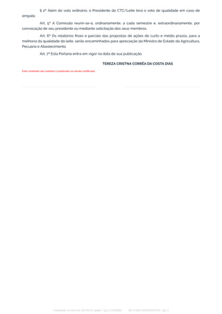§ 2º Além do voto ordinário, o Presidente do CTC/Leite terá o voto de qualidade em caso de
empate.
Art. 5º A Comissão reun...